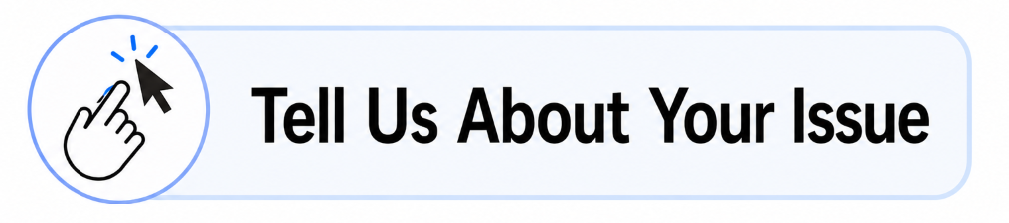 Tell Us About Your Issue